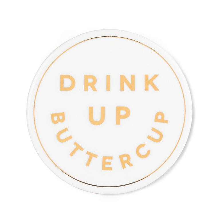 COASTER - DRINK UP BUTTERCUP