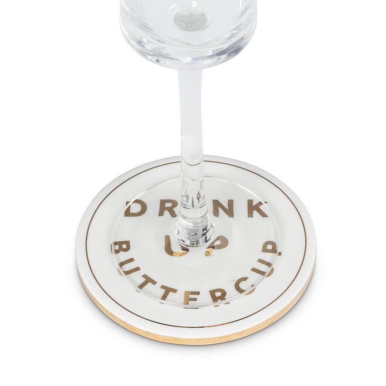 COASTER, DRINK UP BUTTERCUP - 4"D